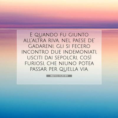 Picture 07 - Matteo 8:28 RIV - E quando fu giunto all’altra riva, nel paese - Bible Verse Picture