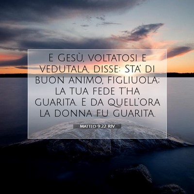 Picture 07 - Matteo 9:22 RIV - E Gesù, voltatosi e vedutala, disse: Sta’ di - Bible Verse Picture