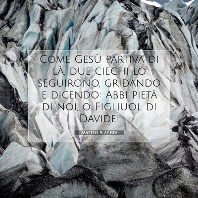 Picture 07 - Matteo 9:27 RIV - Come Gesù partiva di là, due ciechi lo - Bible Verse Picture