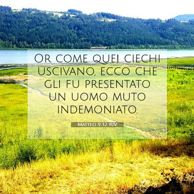 Picture 07 - Matteo 9:32 RIV - Or come quei ciechi uscivano, ecco che gli fu - Bible Verse Picture