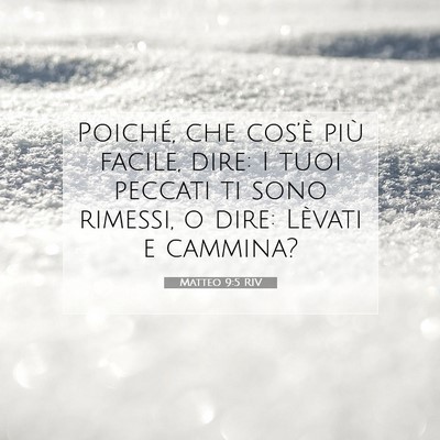Picture 07 - Matteo 9:5 RIV - Poiché, che cos’è più facile, dire: I tuoi - Bible Verse Picture