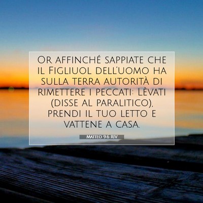 Picture 07 - Matteo 9:6 RIV - Or affinché sappiate che il Figliuol dell’uomo - Bible Verse Picture
