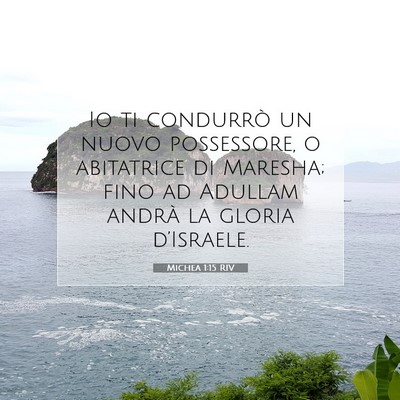 Picture 07 - Michea 1:15 RIV - Io ti condurrò un nuovo possessore, o abitatrice - Bible Verse Picture