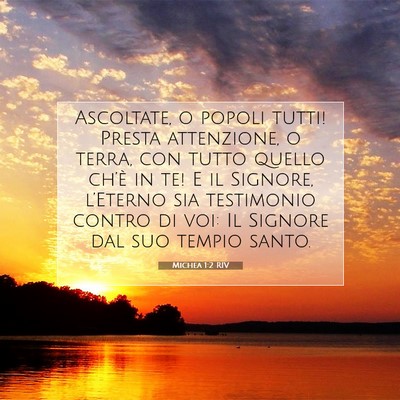 Picture 07 - Michea 1:2 RIV - Ascoltate, o popoli tutti! Presta attenzione, o - Bible Verse Picture