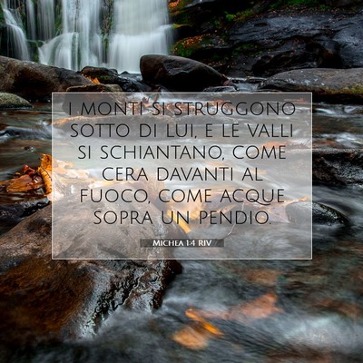 Picture 07 - Michea 1:4 RIV - i monti si struggono sotto di lui, e le valli si - Bible Verse Picture