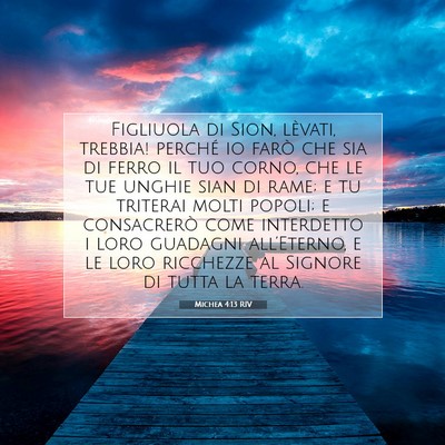 Picture 07 - Michea 4:13 RIV - Figliuola di Sion, lèvati, trebbia! perché io - Bible Verse Picture