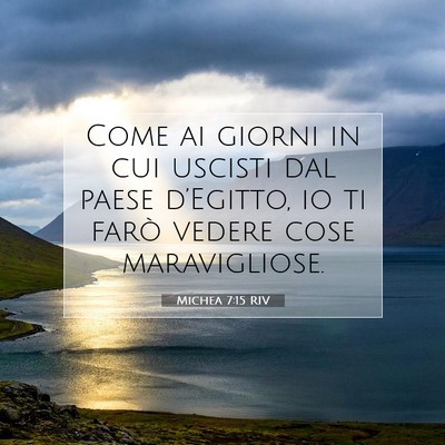 Picture 07 - Michea 7:15 RIV - Come ai giorni in cui uscisti dal paese - Bible Verse Picture