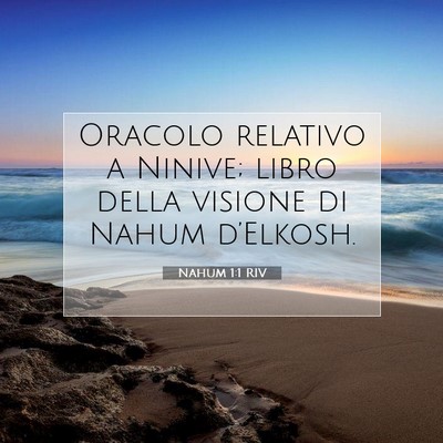 Picture 07 - Nahum 1:1 RIV - Oracolo relativo a Ninive; libro della visione di - Bible Verse Picture
