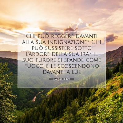 Picture 07 - Nahum 1:6 RIV - Chi può reggere davanti alla sua indignazione? - Bible Verse Picture