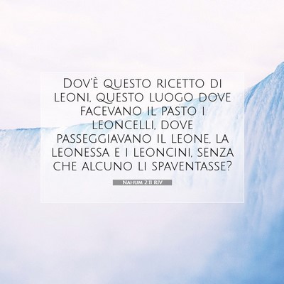 Picture 07 - Nahum 2:11 RIV - Dov’è questo ricetto di leoni, questo luogo - Bible Verse Picture