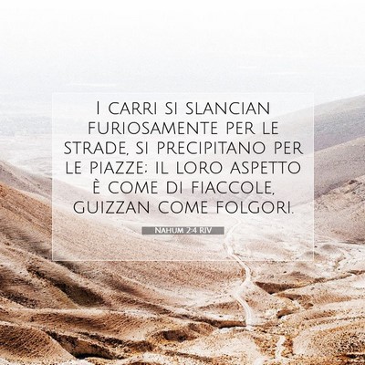Picture 07 - Nahum 2:4 RIV - I carri si slancian furiosamente per le strade, - Bible Verse Picture