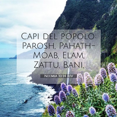 Picture 07 - Neemia 10:14 RIV - Capi del popolo: Parosh, Pahath-Moab, Elam, - Bible Verse Picture