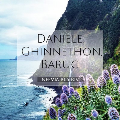 Picture 07 - Neemia 10:6 RIV - Daniele, Ghinnethon, - Bible Verse Picture
