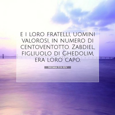 Picture 07 - Neemia 11:14 RIV - e i loro fratelli, uomini valorosi, in numero di - Bible Verse Picture