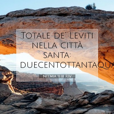 Picture 07 - Neemia 11:18 RIV - Totale de’ Leviti nella città santa: - Bible Verse Picture