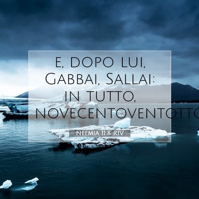 Picture 07 - Neemia 11:8 RIV - e, dopo lui, Gabbai, Sallai: in tutto, - Bible Verse Picture