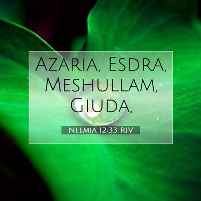 Picture 07 - Neemia 12:33 RIV - Azaria, Esdra, Meshullam, - Bible Verse Picture
