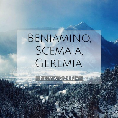 Picture 07 - Neemia 12:34 RIV - Beniamino, Scemaia, - Bible Verse Picture