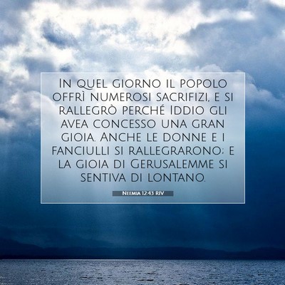 Picture 07 - Neemia 12:43 RIV - In quel giorno il popolo offrì numerosi - Bible Verse Picture