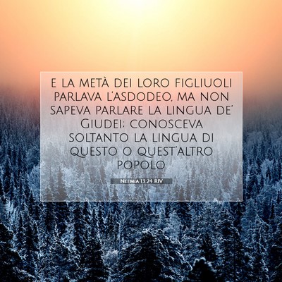 Picture 07 - Neemia 13:24 RIV - e la metà dei loro figliuoli parlava - Bible Verse Picture
