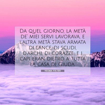 Picture 07 - Neemia 4:16 RIV - Da quel giorno, la metà de’ miei servi - Bible Verse Picture