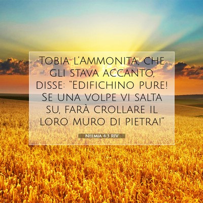 Picture 07 - Neemia 4:3 RIV - Tobia l’Ammonita, che gli stava accanto, disse: - Bible Verse Picture