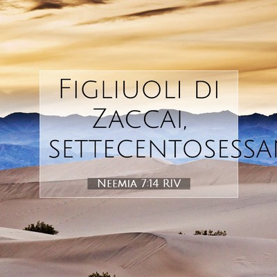 Picture 07 - Neemia 7:14 RIV - Figliuoli di Zaccai, - Bible Verse Picture