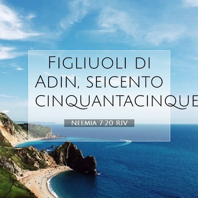 Picture 07 - Neemia 7:20 RIV - Figliuoli di Adin, seicento - Bible Verse Picture