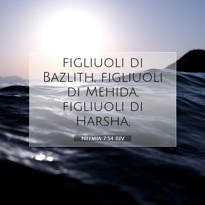 Picture 07 - Neemia 7:54 RIV - figliuoli di Bazlith, figliuoli di Mehida, - Bible Verse Picture