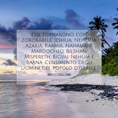 Picture 07 - Neemia 7:7 RIV - Essi tornarono con Zorobabele, Jeshua, Nehemia, - Bible Verse Picture