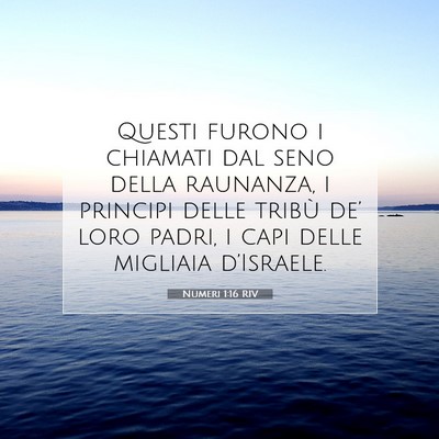 Picture 07 - Numeri 1:16 RIV - Questi furono i chiamati dal seno della raunanza, - Bible Verse Picture