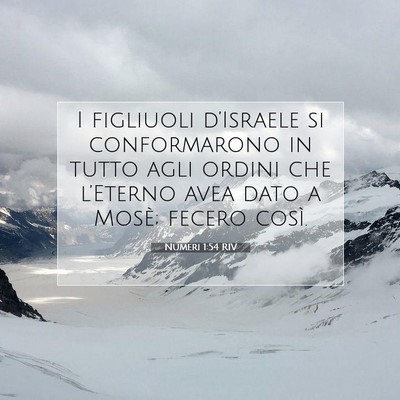 Picture 07 - Numeri 1:54 RIV - I figliuoli d’Israele si conformarono in tutto - Bible Verse Picture