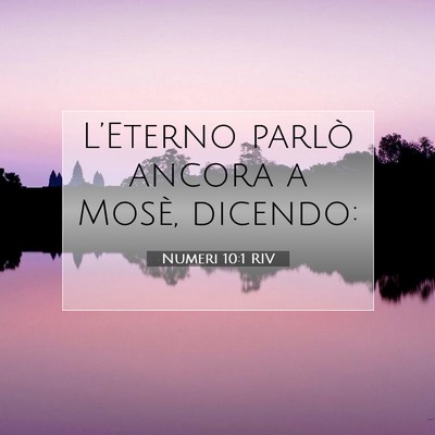 Picture 07 - Numeri 10:1 RIV - L’Eterno parlò ancora a Mosè, - Bible Verse Picture