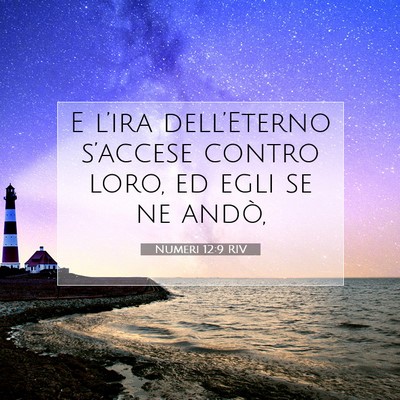 Picture 07 - Numeri 12:9 RIV - E l’ira dell’Eterno s’accese contro loro, - Bible Verse Picture