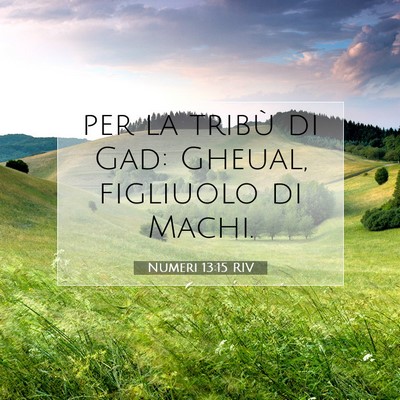 Picture 07 - Numeri 13:15 RIV - per la tribù di Gad: Gheual, figliuolo di - Bible Verse Picture