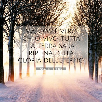 Picture 07 - Numeri 14:21 RIV - ma, com’è vero ch’io vivo, tutta la terra - Bible Verse Picture