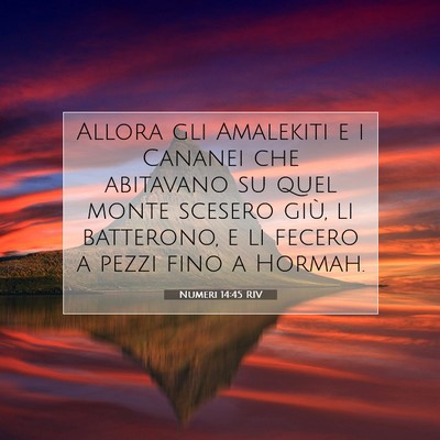 Picture 07 - Numeri 14:45 RIV - Allora gli Amalekiti e i Cananei che abitavano su - Bible Verse Picture