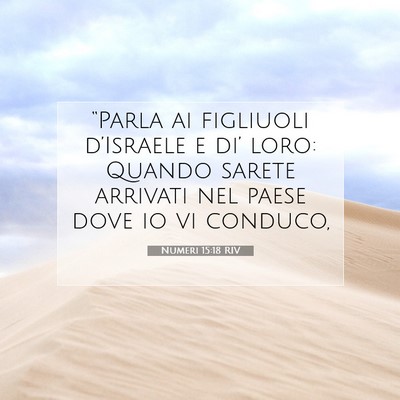 Picture 07 - Numeri 15:18 RIV - “Parla ai figliuoli d’Israele e di’ loro: - Bible Verse Picture
