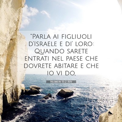 Picture 07 - Numeri 15:2 RIV - “Parla ai figliuoli d’Israele e di’ loro: - Bible Verse Picture