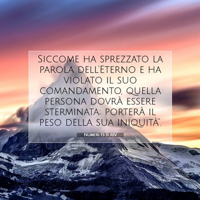 Picture 07 - Numeri 15:31 RIV - Siccome ha sprezzato la parola dell’Eterno e ha - Bible Verse Picture