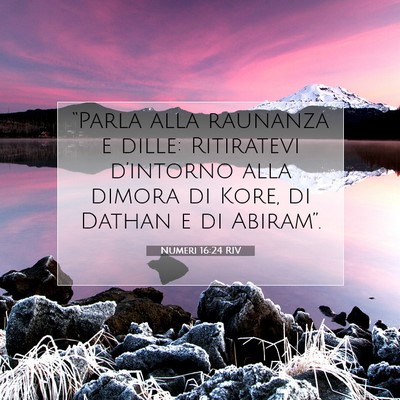 Picture 07 - Numeri 16:24 RIV - “Parla alla raunanza e dille: Ritiratevi - Bible Verse Picture
