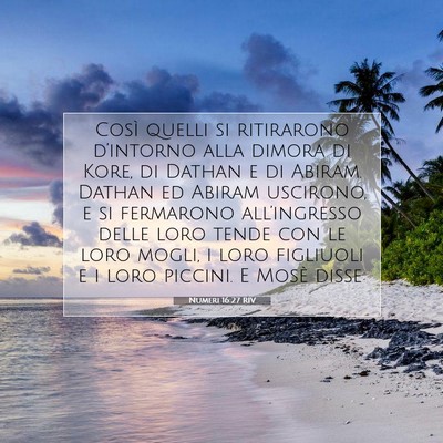 Picture 07 - Numeri 16:27 RIV - Così quelli si ritirarono d’intorno alla - Bible Verse Picture