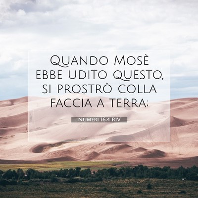 Picture 07 - Numeri 16:4 RIV - Quando Mosè ebbe udito questo, si prostrò colla - Bible Verse Picture