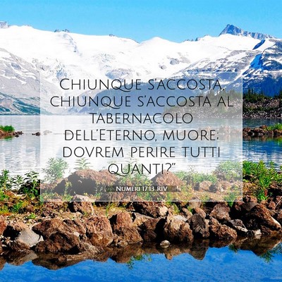 Picture 07 - Numeri 17:13 RIV - Chiunque s’accosta, chiunque s’accosta al - Bible Verse Picture