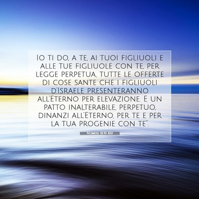 Picture 07 - Numeri 18:19 RIV - Io ti do, a te, ai tuoi figliuoli e alle tue - Bible Verse Picture