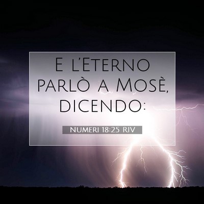 Picture 07 - Numeri 18:25 RIV - E l’Eterno parlò a Mosè, - Bible Verse Picture
