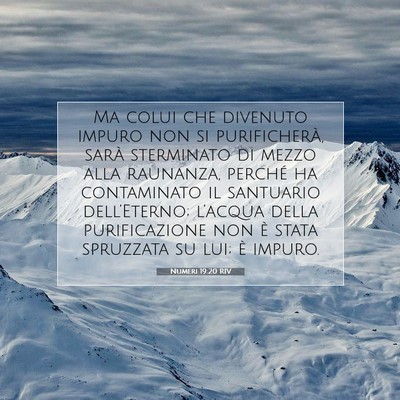 Picture 07 - Numeri 19:20 RIV - Ma colui che divenuto impuro non si purificherà, - Bible Verse Picture