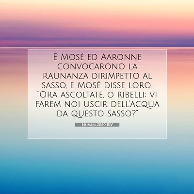Picture 07 - Numeri 20:10 RIV - E Mosè ed Aaronne convocarono la raunanza - Bible Verse Picture