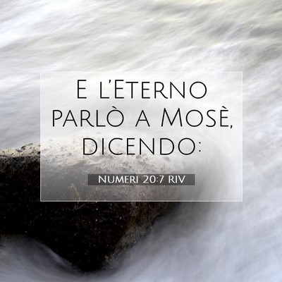 Picture 07 - Numeri 20:7 RIV - E l’Eterno parlò a Mosè, - Bible Verse Picture