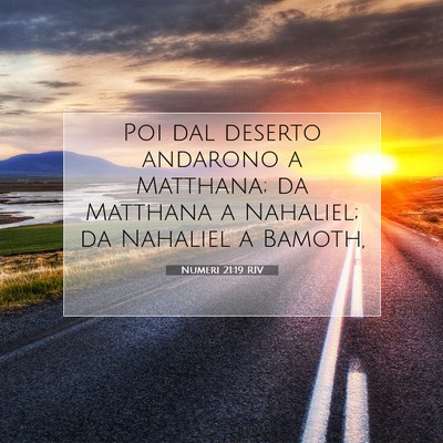 Picture 07 - Numeri 21:19 RIV - Poi dal deserto andarono a Matthana; da Matthana - Bible Verse Picture